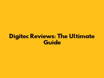 Digitec Reviews: The Ultimate Guide