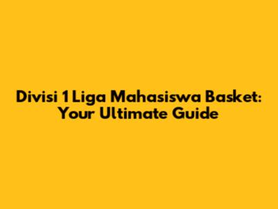 Divisi 1 Liga Mahasiswa Basket: Your Ultimate Guide