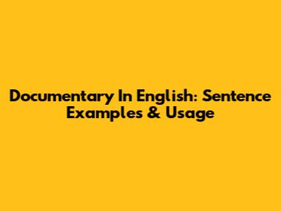 Documentary In English: Sentence Examples & Usage