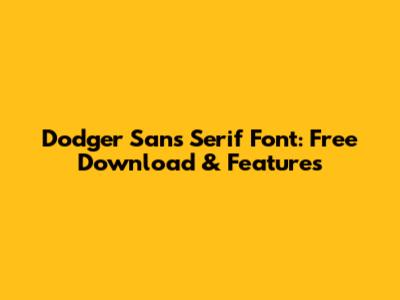 Dodger Sans Serif Font: Free Download & Features