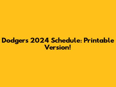 Dodgers 2024 Schedule: Printable Version!