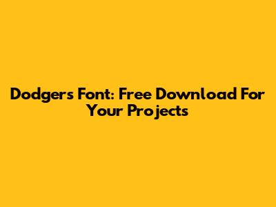 Dodgers Font: Free Download For Your Projects