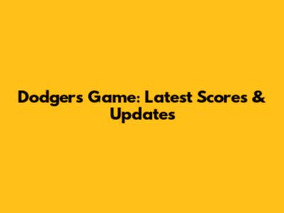 Dodgers Game: Latest Scores & Updates