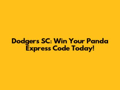 Dodgers SC: Win Your Panda Express Code Today!