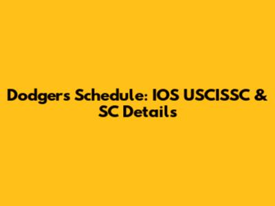 Dodgers Schedule: IOS USCISSC & SC Details