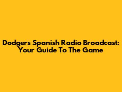 Dodgers Spanish Radio Broadcast: Your Guide To The Game