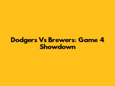 Dodgers Vs Brewers: Game 4 Showdown