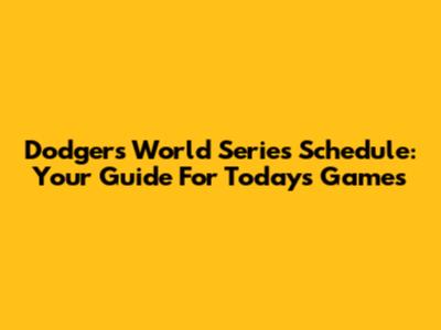 Dodgers World Series Schedule: Your Guide For Today's Games