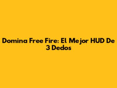 Domina Free Fire: El Mejor HUD De 3 Dedos