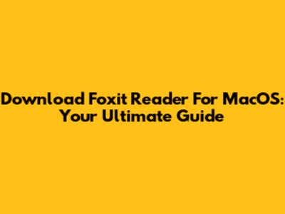 Download Foxit Reader For MacOS: Your Ultimate Guide