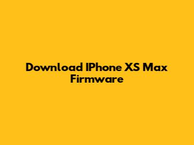 Download IPhone XS Max Firmware