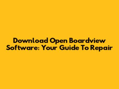 Download Open Boardview Software: Your Guide To Repair