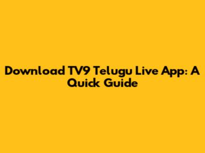 Download TV9 Telugu Live App: A Quick Guide