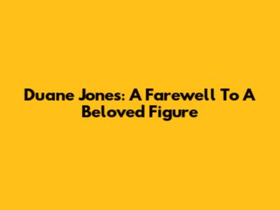 Duane Jones: A Farewell To A Beloved Figure