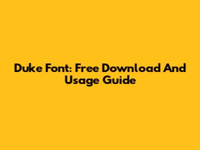 Duke Font: Free Download And Usage Guide