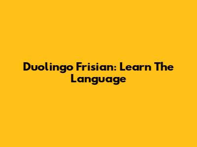 Duolingo Frisian: Learn The Language