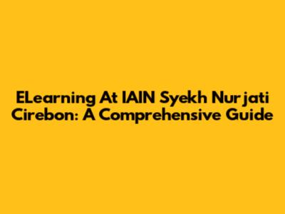 ELearning At IAIN Syekh Nurjati Cirebon: A Comprehensive Guide