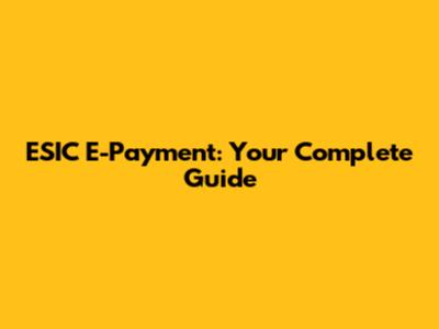 ESIC E-Payment: Your Complete Guide