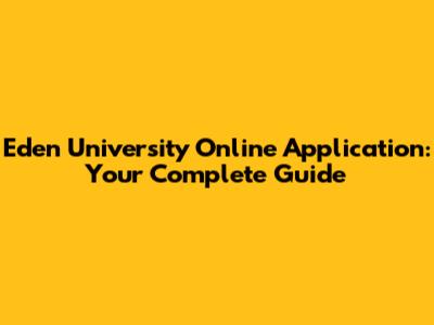 Eden University Online Application: Your Complete Guide