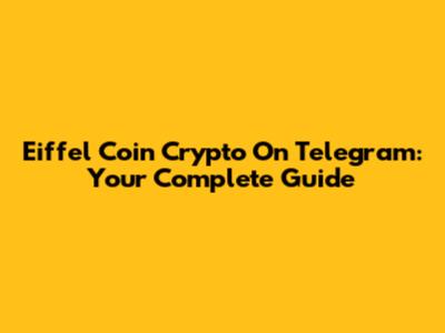 Eiffel Coin Crypto On Telegram: Your Complete Guide