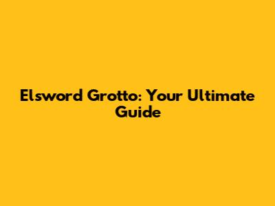 Elsword Grotto: Your Ultimate Guide