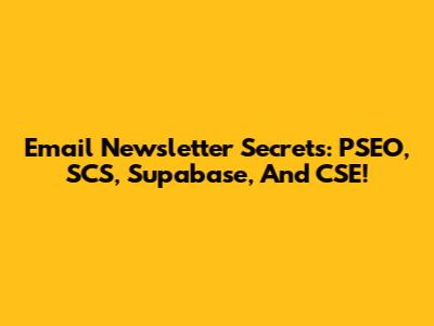 Email Newsletter Secrets: PSEO, SCS, Supabase, And CSE!
