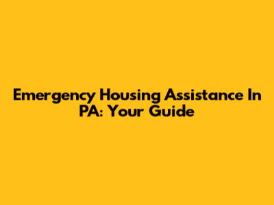 Emergency Housing Assistance In PA: Your Guide