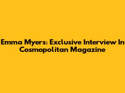 Emma Myers: Exclusive Interview In Cosmopolitan Magazine