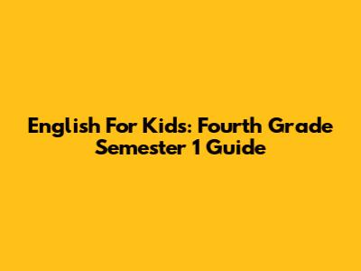 English For Kids: Fourth Grade Semester 1 Guide