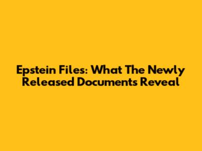 Epstein Files: What The Newly Released Documents Reveal