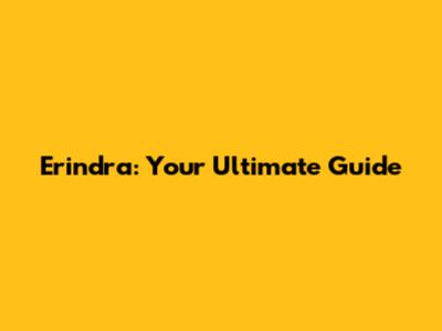 Erindra: Your Ultimate Guide