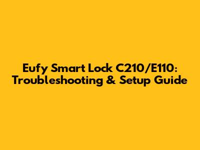 Eufy Smart Lock C210/E110: Troubleshooting & Setup Guide