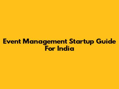 Event Management Startup Guide For India