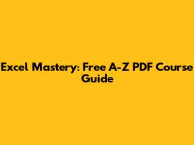 Excel Mastery: Free A-Z PDF Course Guide