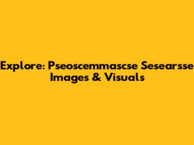Explore: Pseoscemmascse Sesearsse Images & Visuals