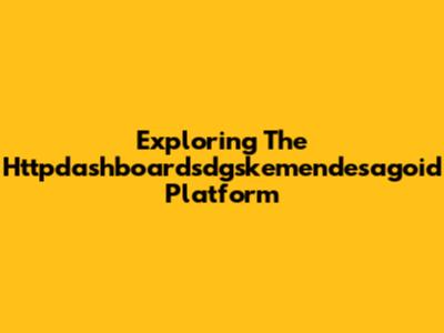 Exploring The Httpdashboardsdgskemendesagoid Platform