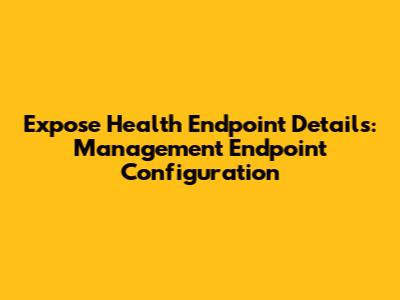Expose Health Endpoint Details: Management Endpoint Configuration