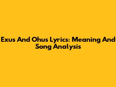 Exu's And Ohu's Lyrics: Meaning And Song Analysis
