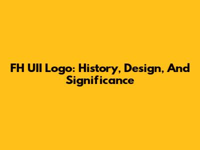 FH UII Logo: History, Design, And Significance