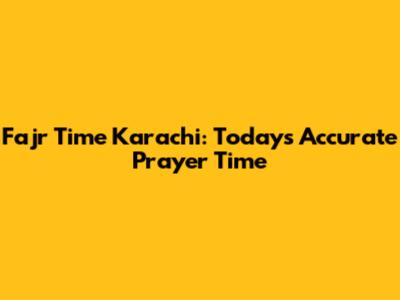 Fajr Time Karachi: Today's Accurate Prayer Time