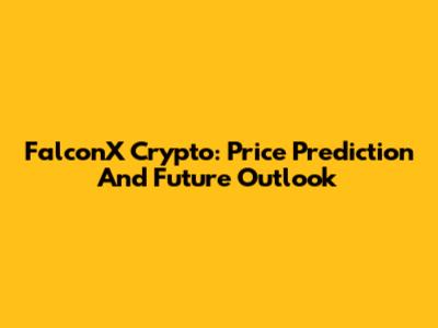 FalconX Crypto: Price Prediction And Future Outlook