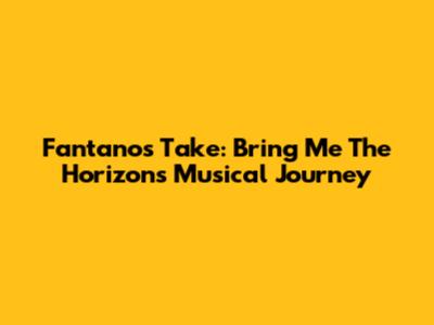Fantano's Take: Bring Me The Horizon's Musical Journey