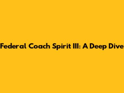 Federal Coach Spirit III: A Deep Dive
