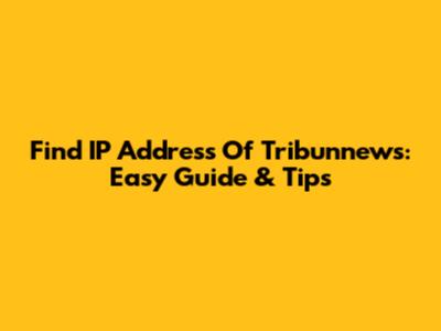 Find IP Address Of Tribunnews: Easy Guide & Tips