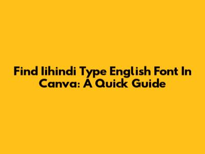Find Iihindi Type English Font In Canva: A Quick Guide