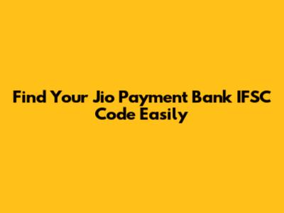 Find Your Jio Payment Bank IFSC Code Easily