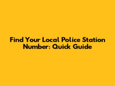 Find Your Local Police Station Number: Quick Guide