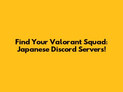 Find Your Valorant Squad: Japanese Discord Servers!