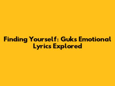 Finding Yourself: Guk's Emotional Lyrics Explored