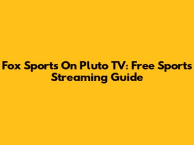 Fox Sports On Pluto TV: Free Sports Streaming Guide
